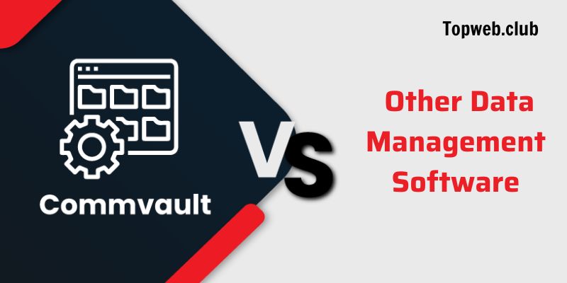 Competitive Advantage: Commvault vs. Other Data Management Software